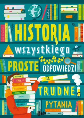 Historia wszystkiego. Proste odpowiedzi na trudne pytania - Jarosław Górski [KSIĄŻKA]