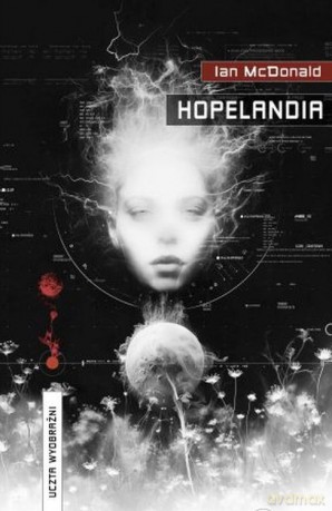 Hopelandia - Ian Mcdonald [KSIĄŻKA]