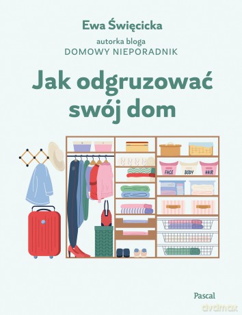 Jak odgruzować swój dom - Ewa Święcicka [KSIĄŻKA]