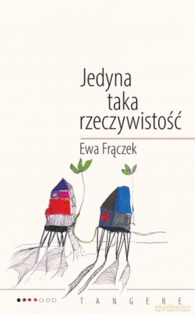 Jedyna taka rzeczywistość - Ewa Frączek [KSIĄŻKA]