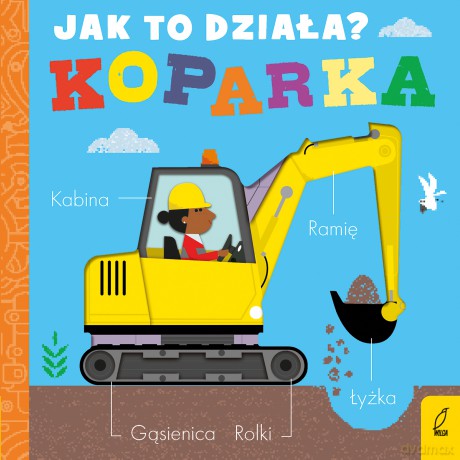 Koparka. Jak to działa - Molly Littleboy [KSIĄŻKA]