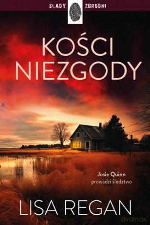 Kości niezgody. Josie Quinn (Tom 5) - Lisa Regan [KSIĄŻKA]