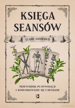 Księga seansów. Przewodnik po dywinacji i komunikowaniu się z duchami - Claire Goodchild [KSIĄŻKA]
