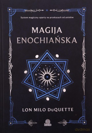 Magija enochiańska. System magiczny oparty na przekazach od aniołów - Lon Milo DuQuette [KSIĄŻKA]