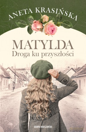 Matylda. Droga ku przyszłości - Aneta Krasińska [KSIĄŻKA]