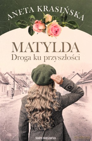 Matylda. Droga ku przyszłości - Aneta Krasińska [KSIĄŻKA]