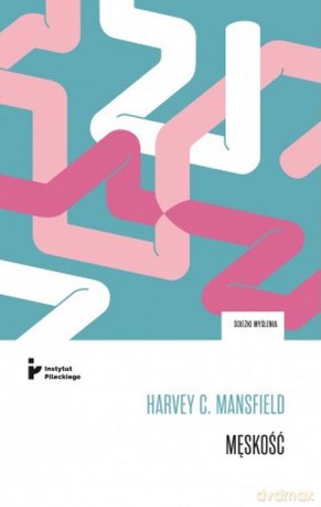 Męskość - Harveh C. Mansfield [KSIĄŻKA]