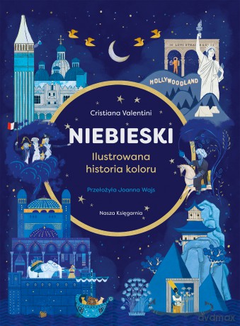 Niebieski. Ilustrowana historia koloru (Tom 1) - Cristiana Valentini [KSIĄŻKA]