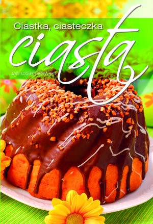 Ciastka Ciasta Ciasteczka (TW) - Jan Czrnikowski [KSIĄŻKA]