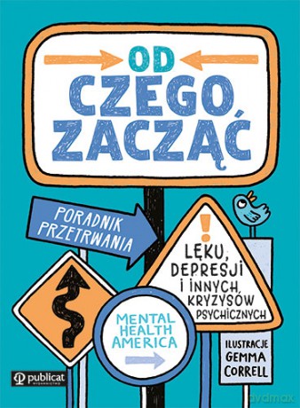 Od czego zacząć. Poradnik przetrwania lęku, depresji i innych kryzysów psychicznych [KSIĄŻKA]