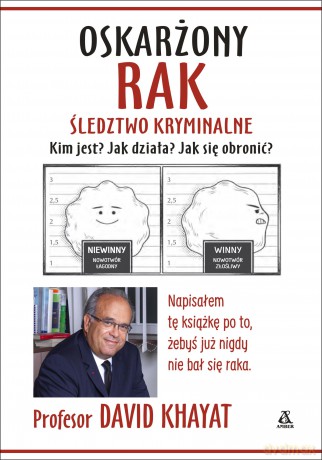Oskarżony rak. Śledztwo kryminalne - David Khayat [KSIĄŻKA]