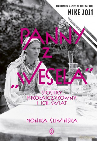 Panny z "Wesela". Siostry Mikołajczykówny i ich świat - Monika Śliwińska [KSIĄŻKA]