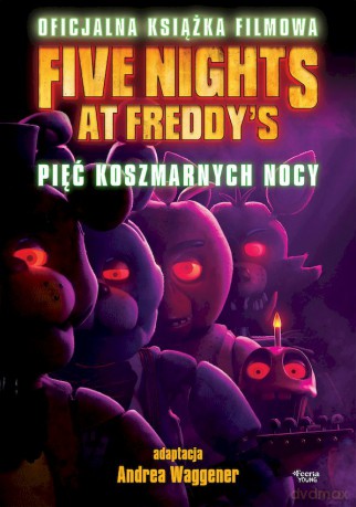 Pięć koszmarnych nocy. Five Nights at Freddy's - Cawthon Scott, Tammi Emma, Cuddeback Seth [KSIĄŻKA]