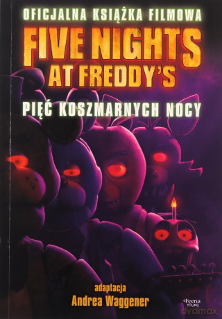 Pięć koszmarnych nocy. Five Nights at Freddy's - Cawthon Scott, Tammi Emma, Cuddeback Seth [KSIĄŻKA]