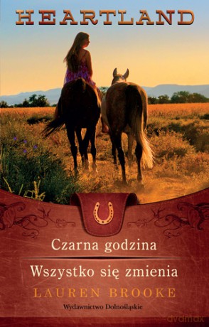 Czarna Godzina/Wszystko Się Zmienia Część 13-14 Heartland - Lauren Brooke [KSIĄŻKA]