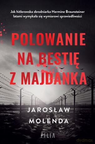 Polowanie na bestię z Majdanka wyd. specjalne - Jarosław Molenda [KSIĄŻKA]