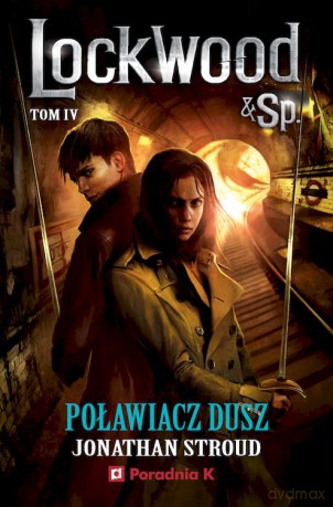 Poławiacz dusz. Lockwood i Spółka (Tom 4) - Jonathan Stroud [KSIĄŻKA]