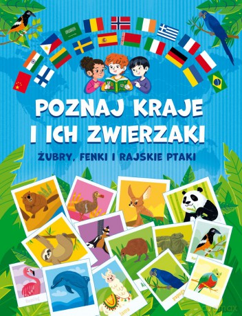 Poznaj kraje i ich zwierzaki. Żubry, fenki i rajskie ptaki - Patrycja Zarawska [KSIĄŻKA]
