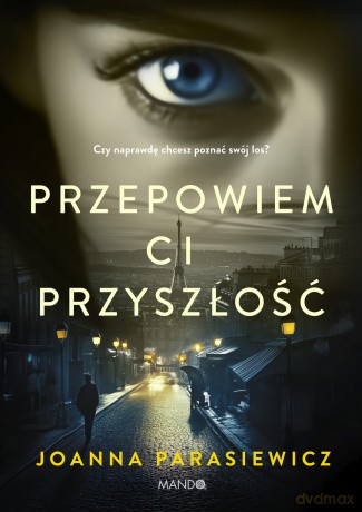 Przepowiem ci przyszłość - Joanna Parasiewicz [KSIĄŻKA]