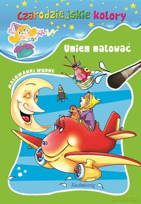 Czarodziejskie Kolory Umiem Malować [KSIĄŻKA]
