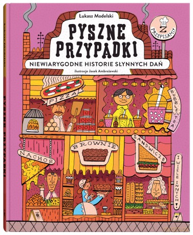 Pyszne przypadki. Niewiarygodne historie słynnych dań - Łukasz Modelski [KSIĄŻKA]