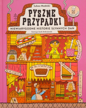 Pyszne przypadki. Niewiarygodne historie słynnych dań - Łukasz Modelski [KSIĄŻKA]