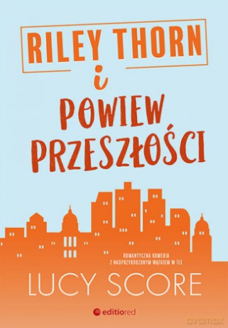 Riley Thorn i powiew przeszłości - Lucy Score [KSIĄŻKA]