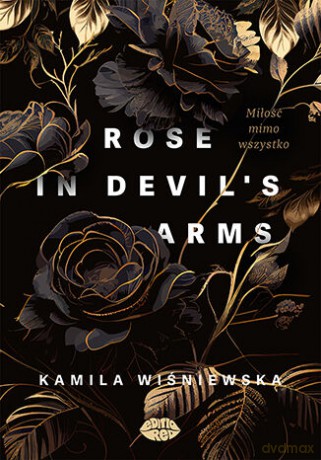 Rose in Devil's Arms. Miłość mimo wszystko - Kamila Wiśniewska [KSIĄŻKA]