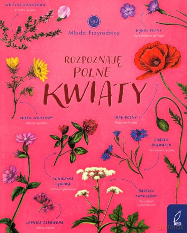 Rozpoznaję polne kwiaty. Młodzi przyrodnicy - Patrycja Zarawska [KSIĄŻKA]