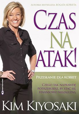 Czas Na Atak - Kim Kiyosaki [KSIĄŻKA]