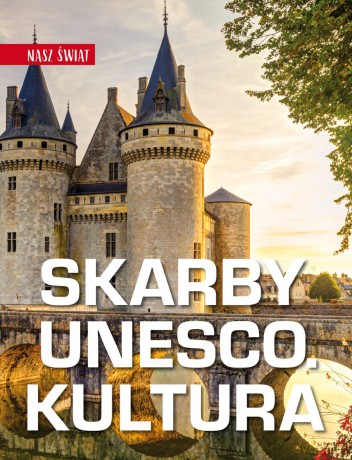 Skarby UNESCO. Kultura. Nasz świat - Monika Karolczuk [KSIĄŻKA]