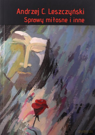 Sprawy miłosne i inne - Andrzej C. Leszczyński [KSIĄŻKA]