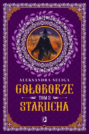 Starucha. Gołoborze (Tom 3) - Aleksandra Seliga [KSIĄŻKA]