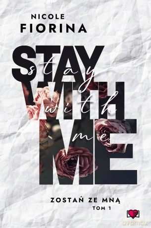 Stay with Me. Zostań ze mną (Tom 1) - Nicole Fiorina [KSIĄŻKA]