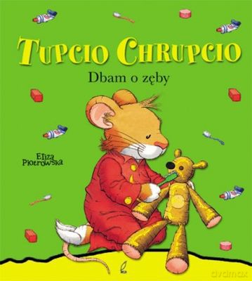 Dbam O Zęby Tupcio Chrupcio (TW) - Eliza Piotrowska [KSIĄŻKA]
