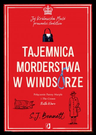 Tajemnica morderstwa w Windsorze. Jej Królewska Mość prowadzi śledztwo (Tom 1) - S.J. Bennett [KSIĄŻKA]