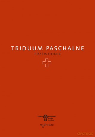 Triduum Paschalne. Przewodnik [KSIĄŻKA]