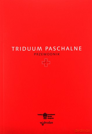 Triduum Paschalne. Przewodnik [KSIĄŻKA]