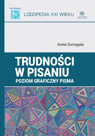 Trudności w pisaniu Poziom graficzny pisma LOGOPEDIA XXI WIEKU - Aneta Domagała [KSIĄŻKA]