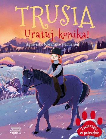 Trusia. Uratuj konika! Zwierzęta w potrzebie - Agnieszka Nożyńska-Demianiuk [KSIĄŻKA]