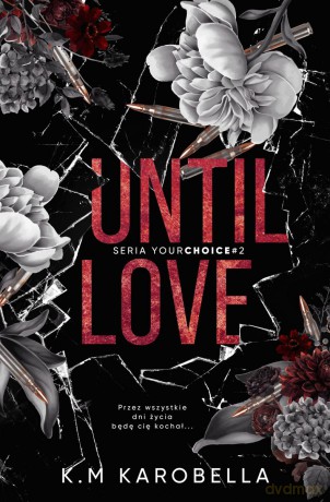 Until love. Your choice (Tom 2) - K.M KaroBella [KSIĄŻKA]