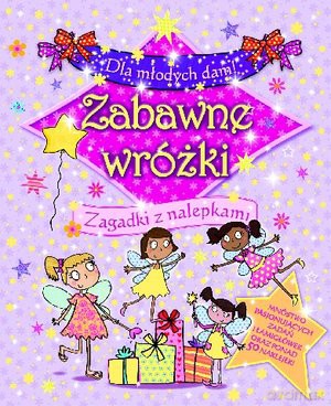 Dla Młodych Dam Zabawne Wróżki Zagadki Z Nalepkami [KSIĄŻKA]
