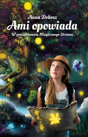 W poszukiwaniu Magicznego Drzewa. Ami opowiada (Tom 1) - Anna Dobosz [KSIĄŻKA]
