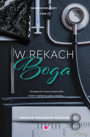 W rękach boga. Neurochirurdzy (Tom 1) - Monika Magoska-Suchar [KSIĄŻKA]