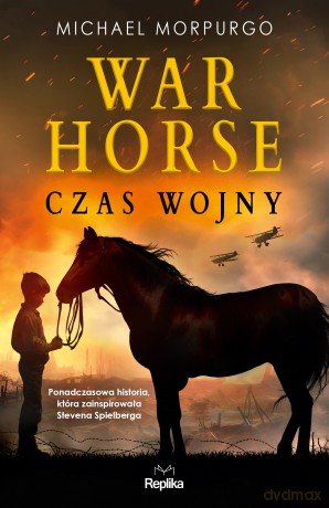 War Horse. Czas wojny - Michael Morpurgo [KSIĄŻKA]