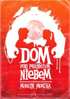 Dom Pod Pękniętym Niebem - Marcin Mortka [KSIĄŻKA]
