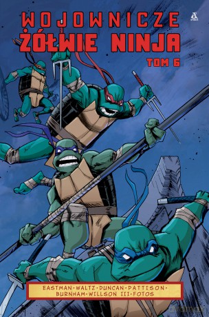 Wojownicze Żółwie Ninja (Tom 6) - Kevin B. Eastman, Tom Waltz, Dan Duncan [KOMIKS]