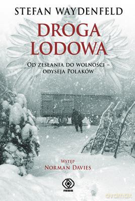 Droga Lodowa Od Zesłania Do Wolności Odyseja Polaków (TW) - Stefan Waydenfeld [KSIĄŻKA]