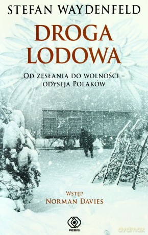 Droga Lodowa Od Zesłania Do Wolności Odyseja Polaków (TW) - Stefan Waydenfeld [KSIĄŻKA]