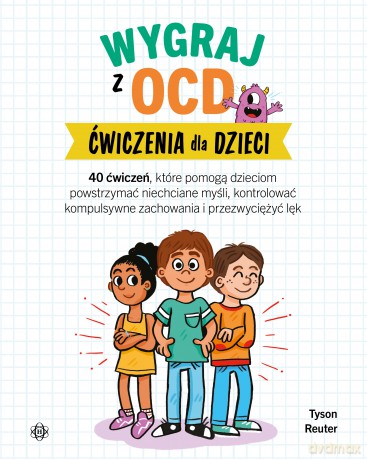 Wygraj z OCD Ćwiczenia dla dzieci - Tyson Reuter [KSIĄŻKA]